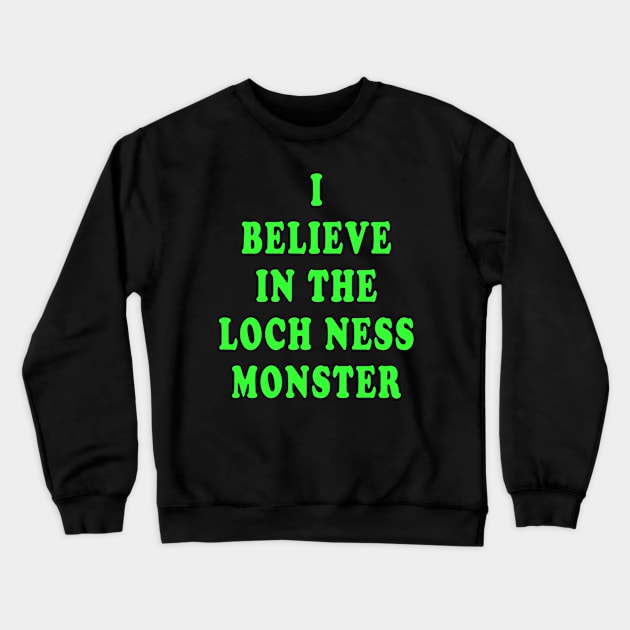 I Believe in the Loch Ness Monster Crewneck Sweatshirt by Lyvershop